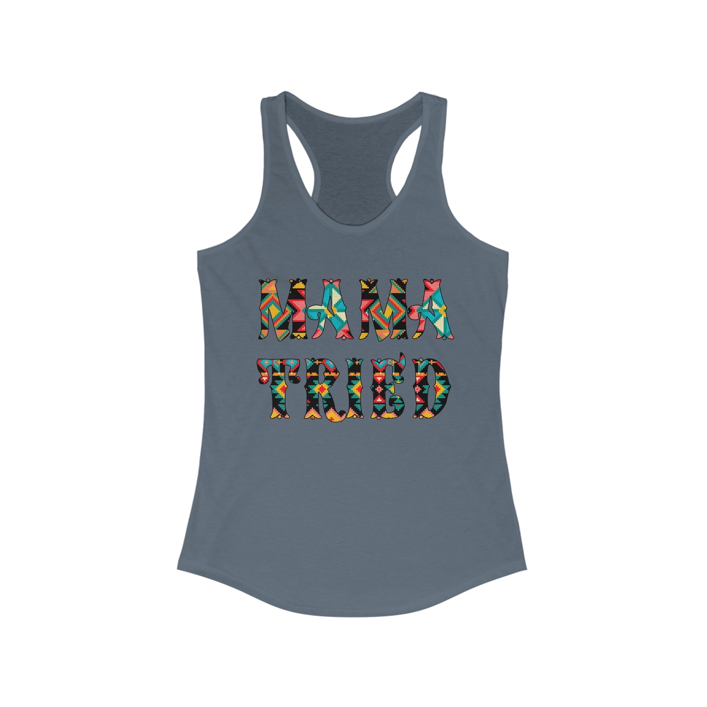 Mama Tried Women's Ideal Racerback Tank